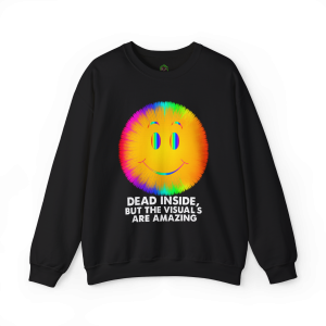 Dead Inside, But the Visuals Are Amazing Crewneck Sweatshirt